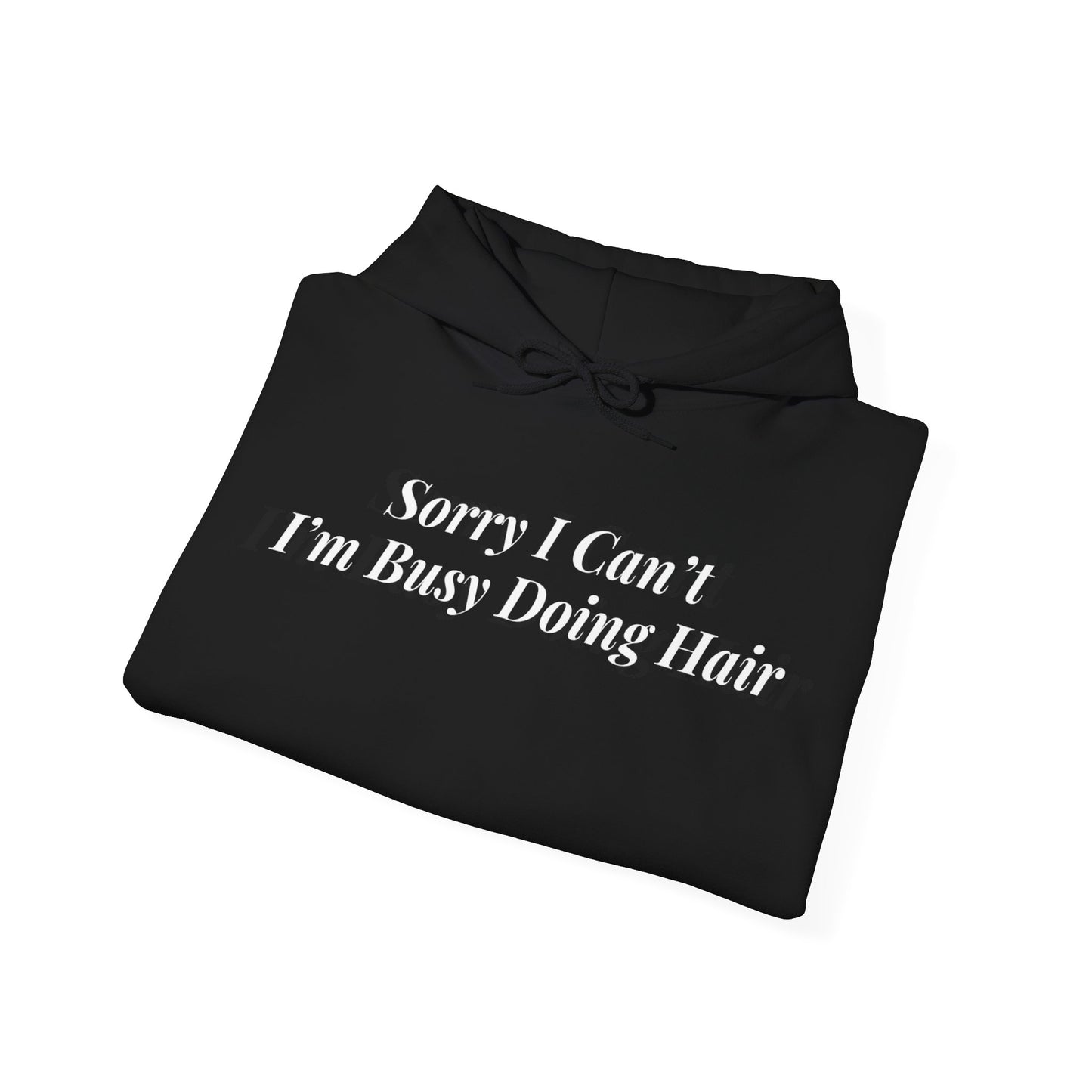 Sorry I Can’t Hoodie
