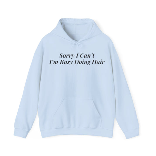 Sorry I Can’t Hoodie